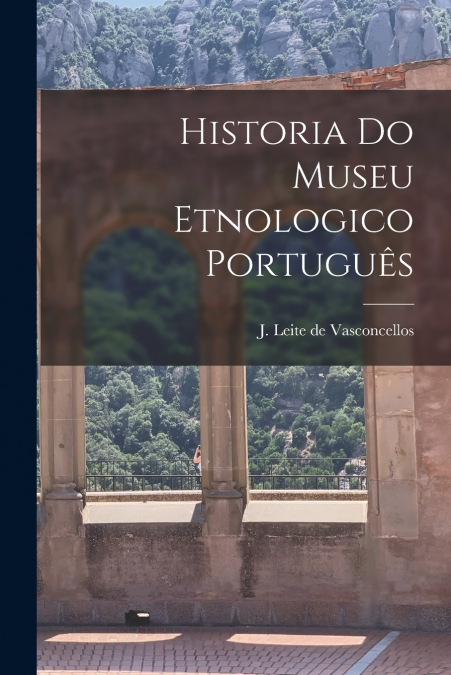 HISTORIA DO MUSEU ETNOLOGICO PORTUGUES