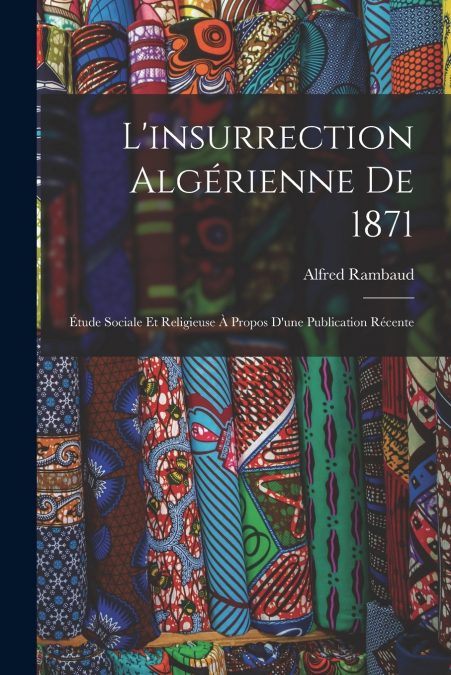 L?INSURRECTION ALGERIENNE DE 1871