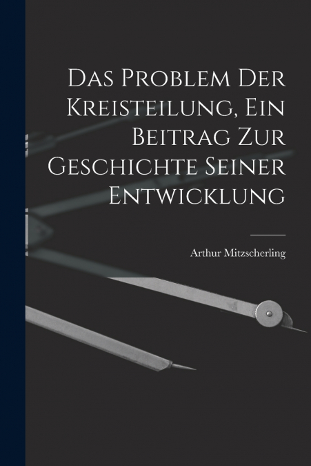 DAS PROBLEM DER KREISTEILUNG, EIN BEITRAG ZUR GESCHICHTE SEI