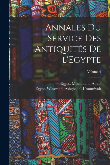 ANNALES DU SERVICE DES ANTIQUITES DE L?EGYPTE, VOLUME 4