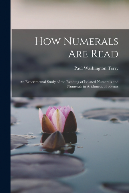 HOW NUMERALS ARE READ, AN EXPERIMENTAL STUDY OF THE READING