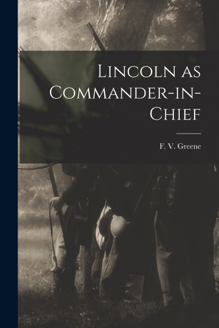 LINCOLN AS COMMANDER-IN-CHIEF