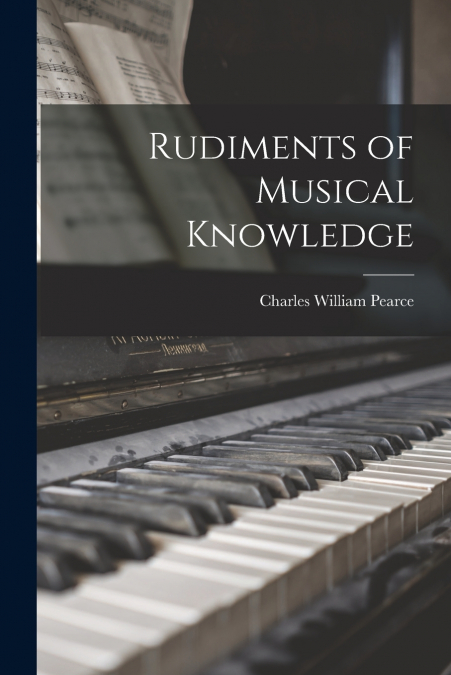 RUDIMENTS OF MUSICAL KNOWLEDGE