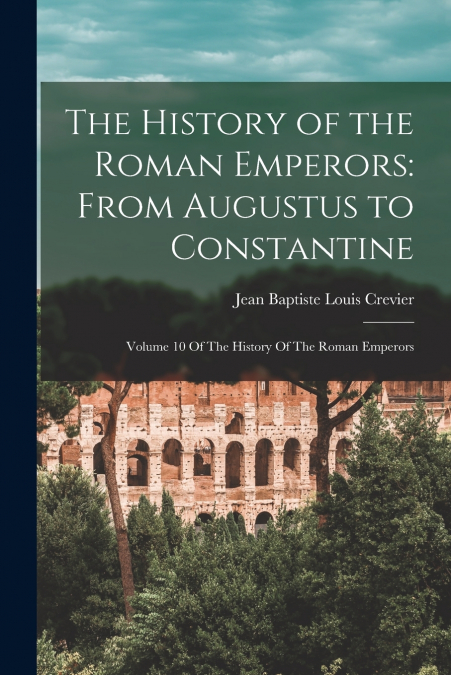 THE HISTORY OF THE ROMAN EMPERORS