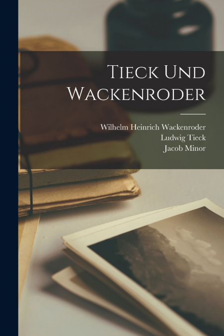 TIECK UND WACKENRODER