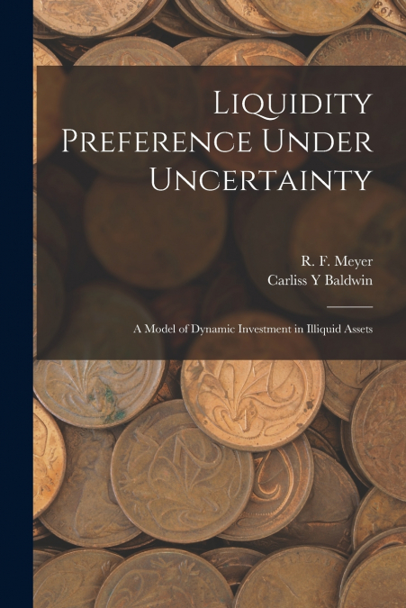 LIQUIDITY PREFERENCE UNDER UNCERTAINTY