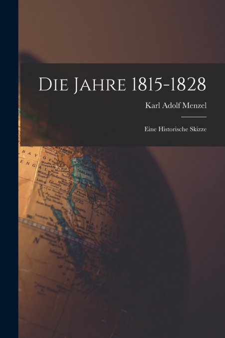 DIE JAHRE 1815-1828