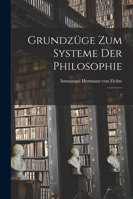 GRUNDZUGE ZUM SYSTEME DER PHILOSOPHIE
