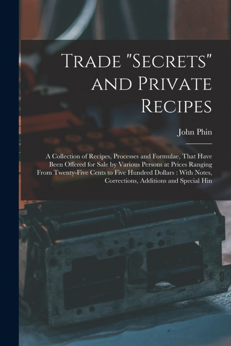 TRADE 'SECRETS' AND PRIVATE RECIPES