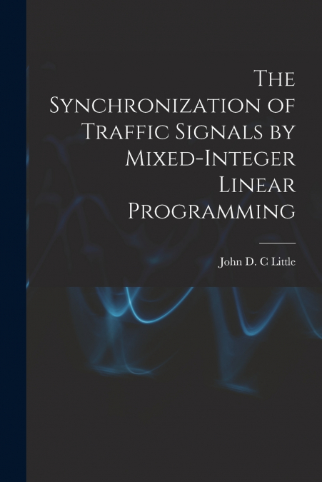THE SYNCHRONIZATION OF TRAFFIC SIGNALS BY MIXED-INTEGER LINE