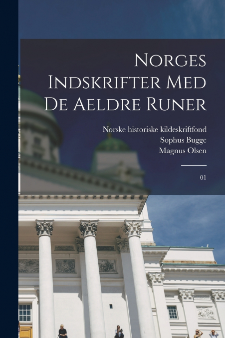 NORGES INDSKRIFTER MED DE AELDRE RUNER