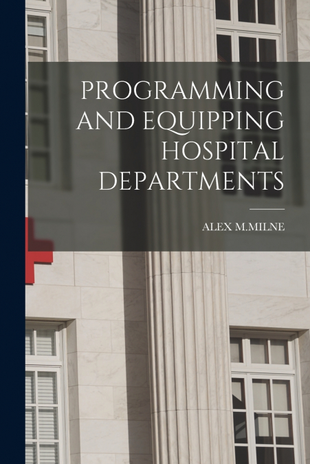 PROGRAMMING AND EQUIPPING HOSPITAL DEPARTMENTS