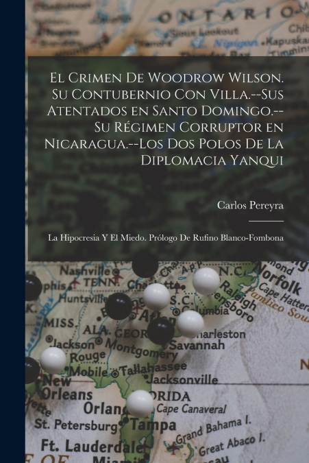 EL CRIMEN DE WOODROW WILSON. SU CONTUBERNIO CON VILLA.--SUS