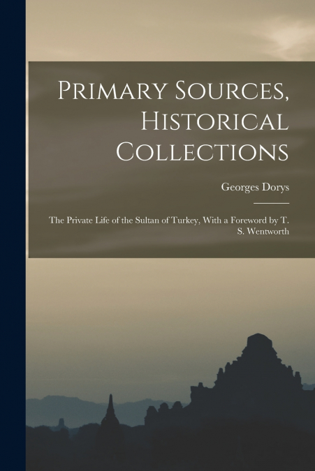 PRIMARY SOURCES, HISTORICAL COLLECTIONS