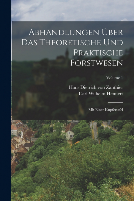ABHANDLUNGEN ?BER DAS THEORETISCHE UND PRAKTISCHE FORSTWESEN