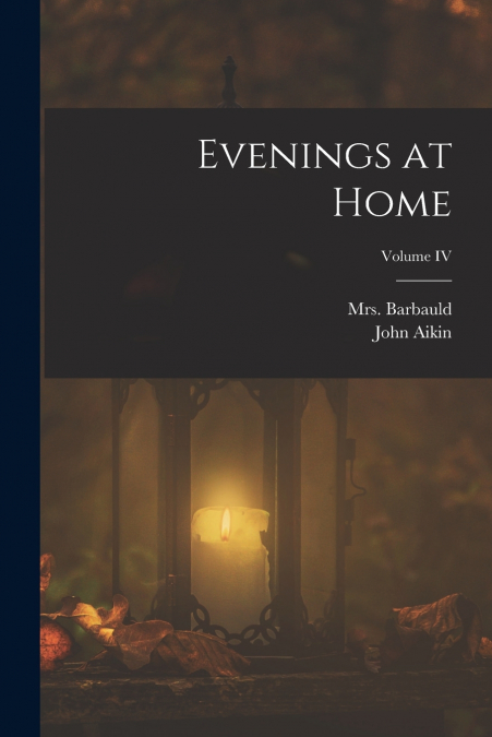 EVENINGS AT HOME, OR THE JUVENILE BUDGET OPENED