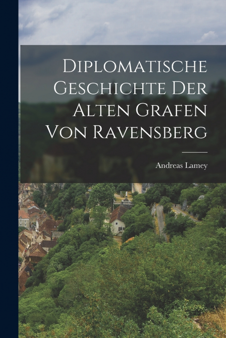 DIPLOMATISCHE GESCHICHTE DER ALTEN GRAFEN VON RAVENSBERG