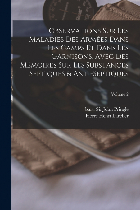 OBSERVATIONS SUR LES MALADIES DES ARMEES DANS LES CAMPS ET D