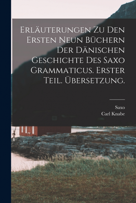 ERLAUTERUNGEN ZU DEN ERSTEN NEUN BUCHERN DER DANISCHEN GESCH