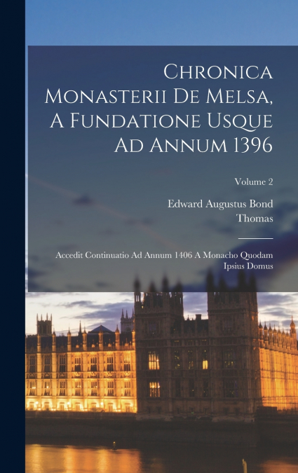 CHRONICA MONASTERII DE MELSA, A FUNDATIONE USQUE AD ANNUM 13
