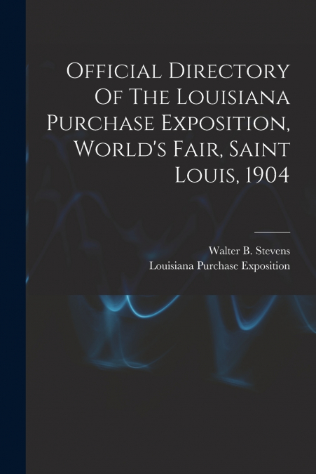 OFFICIAL DIRECTORY OF THE LOUISIANA PURCHASE EXPOSITION, WOR