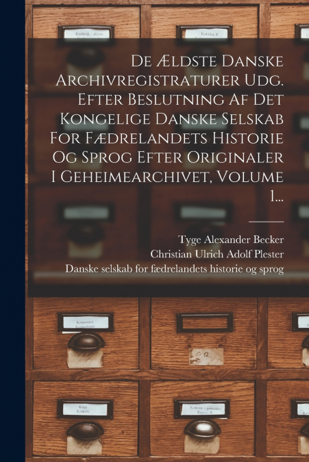DE 'LDSTE DANSKE ARCHIVREGISTRATURER UDG. EFTER BESLUTNING A