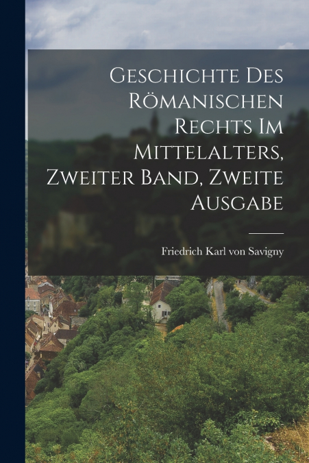 GESCHICHTE DES ROMANISCHEN RECHTS IM MITTELALTERS, ZWEITER B