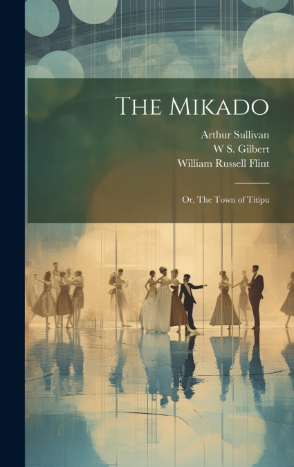 THE MIKADO, OR, THE TOWN OF TITIPU