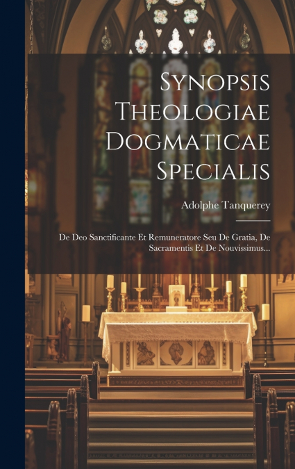 SYNOPSIS THEOLOGIAE DOGMATICAE SPECIALIS