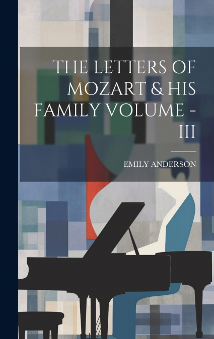 THE LETTERS OF MOZART & HIS FAMILY VOLUME - III