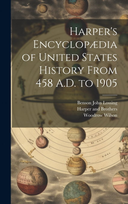 HARPER?S ENCYCLOP'DIA OF UNITED STATES HISTORY FROM 458 A.D.