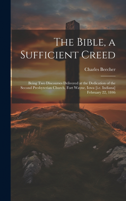THE BIBLE, A SUFFICIENT CREED
