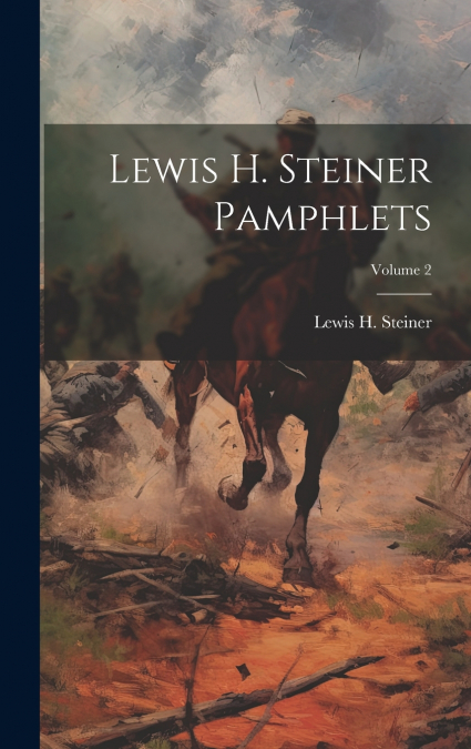 LEWIS H. STEINER PAMPHLETS, VOLUME 2
