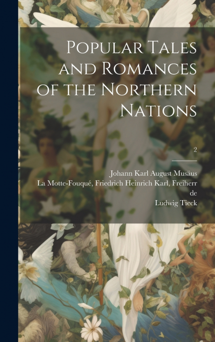 POPULAR TALES AND ROMANCES OF THE NORTHERN NATIONS, 2