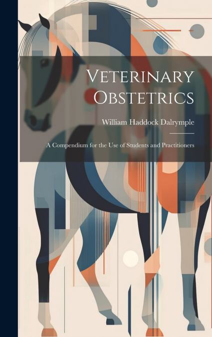 VETERINARY OBSTETRICS, A COMPENDIUM FOR THE USE OF STUDENTS