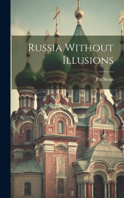 RUSSIA WITHOUT ILLUSIONS