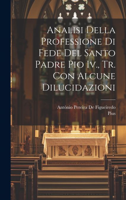 ANALISI DELLA PROFESSIONE DI FEDE DEL SANTO PADRE PIO IV., T