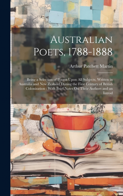 AUSTRALIAN POETS, 1788-1888