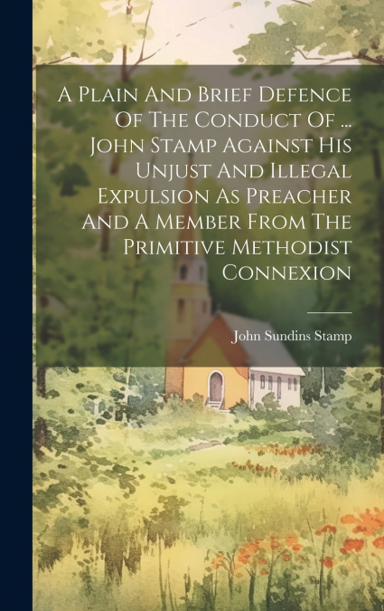 A PLAIN AND BRIEF DEFENCE OF THE CONDUCT OF ... JOHN STAMP A