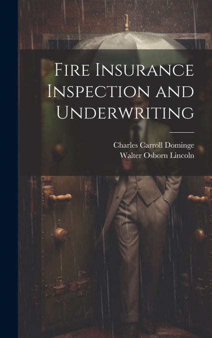 FIRE INSURANCE INSPECTION AND UNDERWRITING