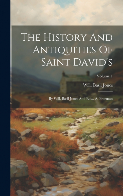 THE HISTORY AND ANTIQUITIES OF SAINT DAVID?S