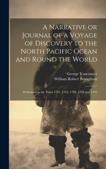 A NARRATIVE OR JOURNAL OF A VOYAGE OF DISCOVERY TO THE NORTH
