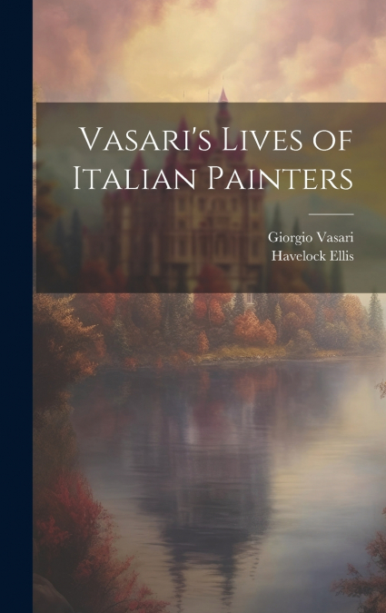 VASARI?S LIVES OF ITALIAN PAINTERS