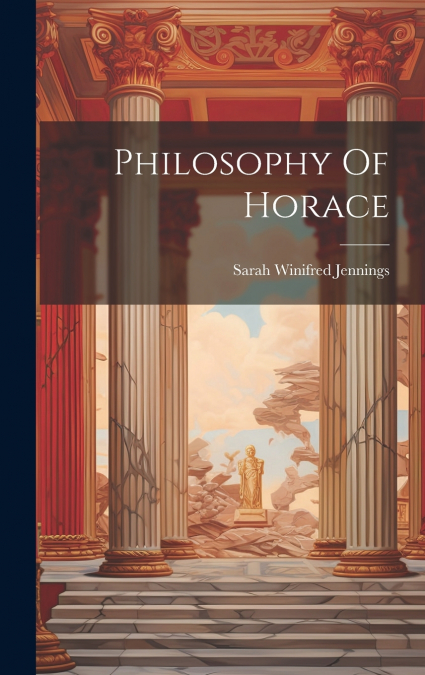 PHILOSOPHY OF HORACE