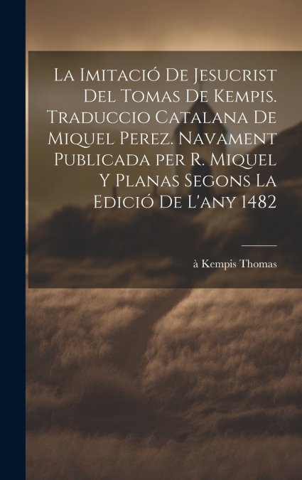 LA IMITACIO DE JESUCRIST DEL TOMAS DE KEMPIS. TRADUCCIO CATA