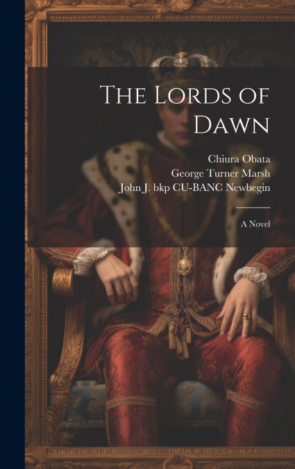 THE LORDS OF DAWN , A NOVEL