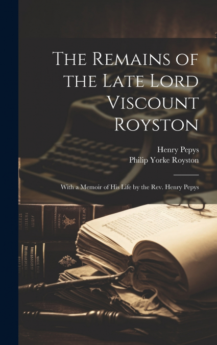 THE REMAINS OF THE LATE LORD VISCOUNT ROYSTON