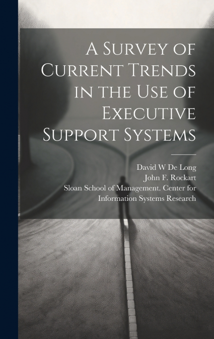 A SURVEY OF CURRENT TRENDS IN THE USE OF EXECUTIVE SUPPORT S