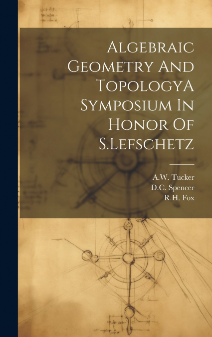 ALGEBRAIC GEOMETRY AND TOPOLOGYA SYMPOSIUM IN HONOR OF S.LEF