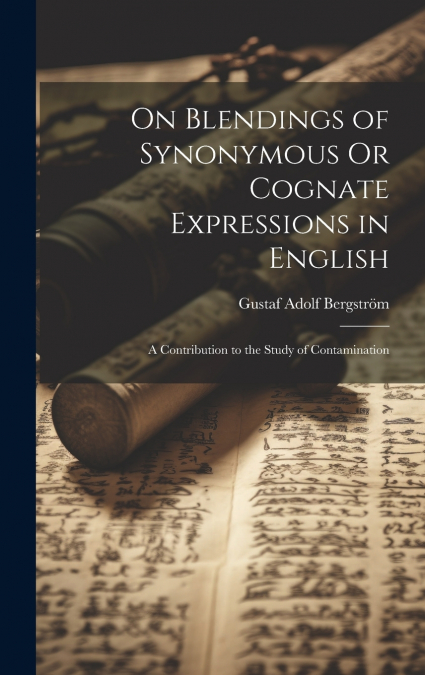 ON BLENDINGS OF SYNONYMOUS OR COGNATE EXPRESSIONS IN ENGLISH